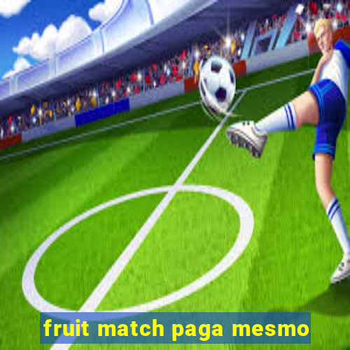 fruit match paga mesmo